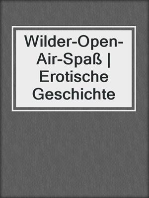 cover image of Wilder-Open-Air-Spaß | Erotische Geschichte