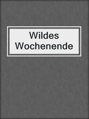 cover image of Wildes Wochenende
