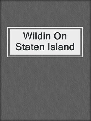 cover image of Wildin On Staten Island