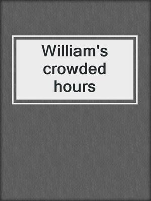 William's crowded hours