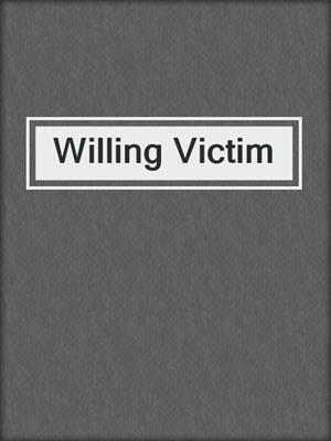 cover image of Willing Victim