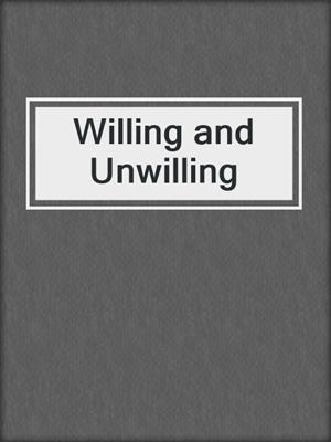 Willing and Unwilling