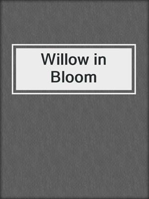 cover image of Willow in Bloom