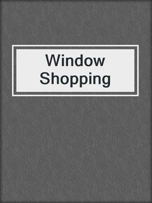 Window Shopping