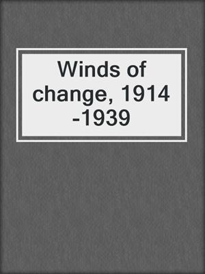 Winds of change, 1914-1939