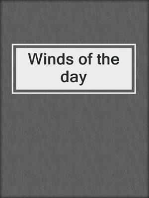 Winds of the day