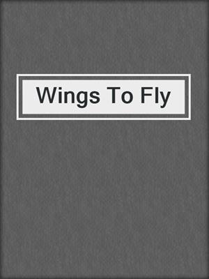 Wings To Fly