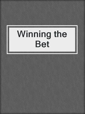cover image of Winning the Bet