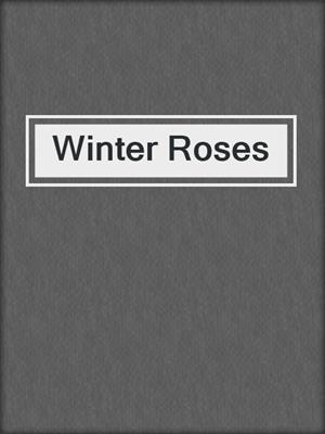 cover image of Winter Roses