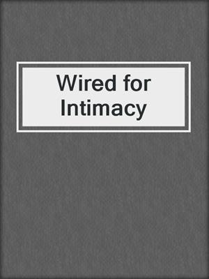 Wired for Intimacy
