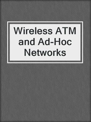 Wireless ATM and Ad-Hoc Networks