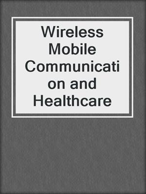 Wireless Mobile Communication and Healthcare