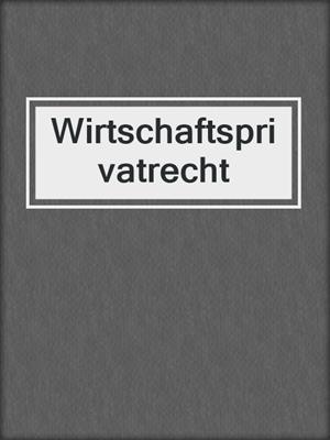 Wirtschaftsprivatrecht