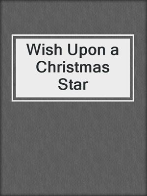 cover image of Wish Upon a Christmas Star