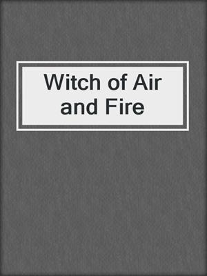 cover image of Witch of Air and Fire