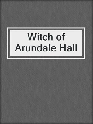 cover image of Witch of Arundale Hall