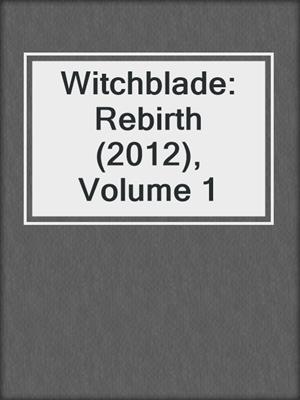 cover image of Witchblade: Rebirth (2012), Volume 1