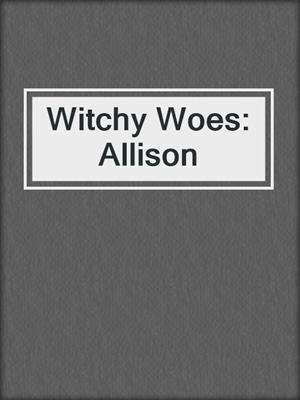 cover image of Witchy Woes: Allison