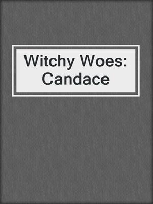 cover image of Witchy Woes: Candace