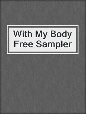 cover image of With My Body Free Sampler