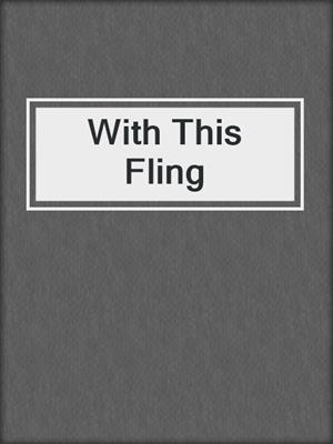 cover image of With This Fling