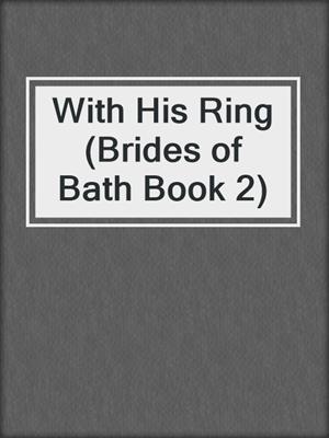 With His Ring (Brides of Bath Book 2)