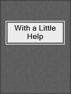 cover image of With a Little Help