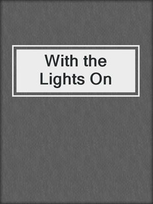 cover image of With the Lights On