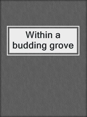 Within a budding grove