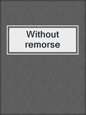 Without remorse