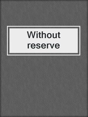 Without reserve