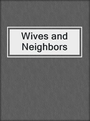 cover image of Wives and Neighbors