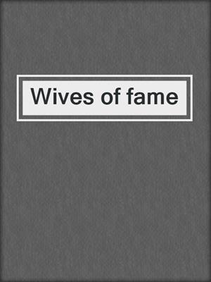 Wives of fame
