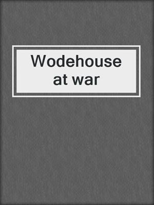 Wodehouse at war