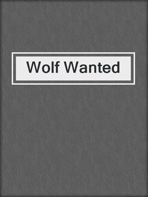 cover image of Wolf Wanted