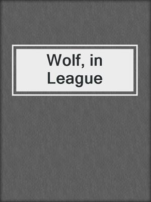 cover image of Wolf, in League