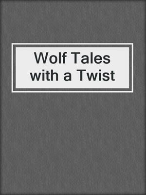 cover image of Wolf Tales with a Twist