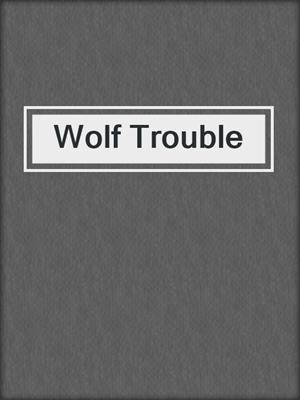 cover image of Wolf Trouble