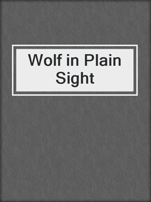 cover image of Wolf in Plain Sight