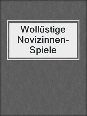 cover image of Wollüstige Novizinnen-Spiele