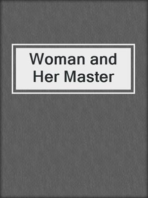 cover image of Woman and Her Master