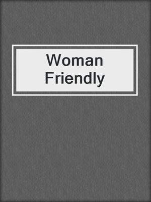 cover image of Woman Friendly