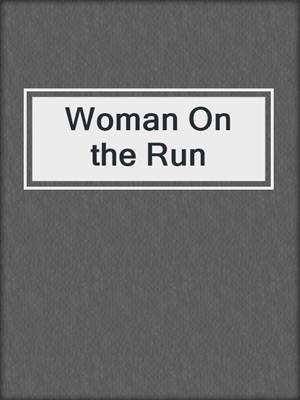 cover image of Woman On the Run