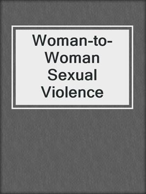 cover image of Woman-to-Woman Sexual Violence