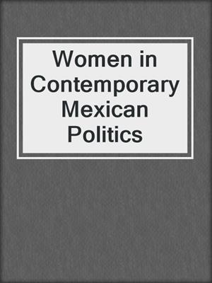 Women in Contemporary Mexican Politics