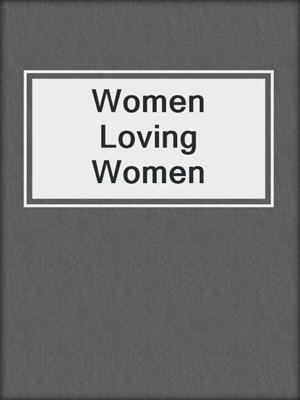 cover image of Women Loving Women