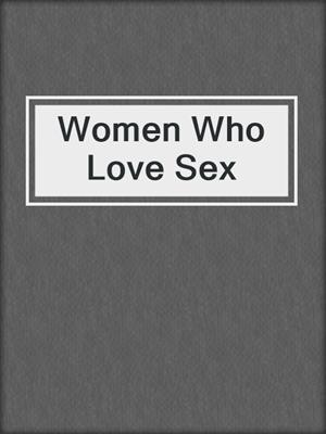 cover image of Women Who Love Sex