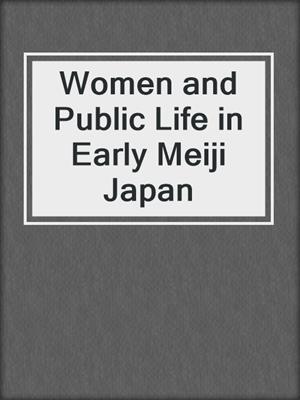 Women and Public Life in Early Meiji Japan