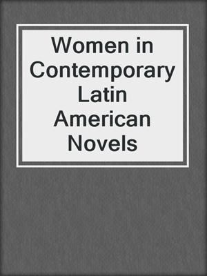 cover image of Women in Contemporary Latin American Novels