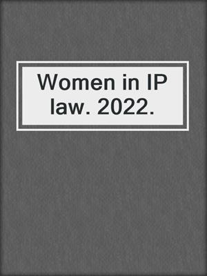 Women in IP law. 2022.